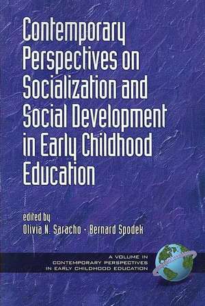 Contemporary Perspectives on Socialization and Social Development in Early Childhood Education (PB) de Olivia N. Saracho