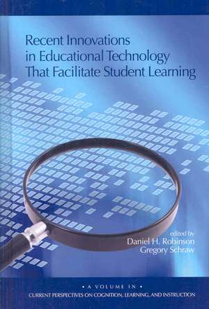 Recent Innovations in Educational Technology That Facilitate Student Learning (Hc) de Daniel H. Robinson