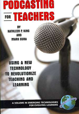 Podcasting for Teachers de Kathy P. King