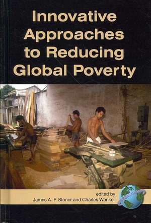 Innovative Approaches to Reducing Global Poverty (Hc) de James Stoner