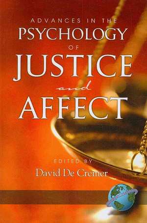 Advances in the Psychology of Justice and Affect (PB) de David De Cremer