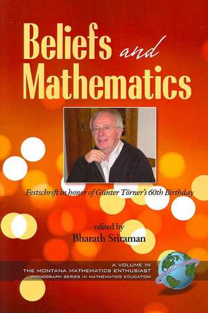 Beliefs and Mathematics de Bharath Sriraman