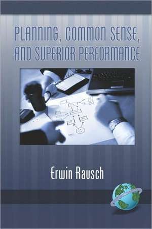 Planning, Common Sense, and Superior Performance de Erwin Rausch