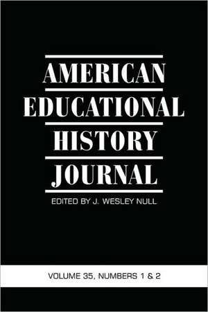 American Educational History Journal Volume 35, Number 1 & 2 2008 (PB): Scholars Reflect on Teachers Who Made a Difference (Hc) de J. Wesley Null