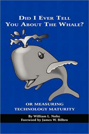 Did I Ever Tell You about the Whale? or Measuring Technology Maturity (PB) de William L. Nolte