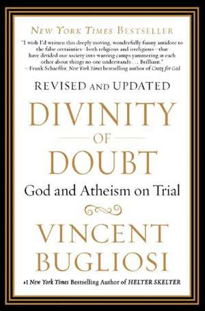 Divinity of Doubt: God and Atheism on Trial de Vincent Bugliosi