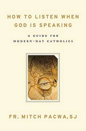 How to Listen When God Is Speaking: A Guide for Modern-Day Catholics de Mitch Pacwa