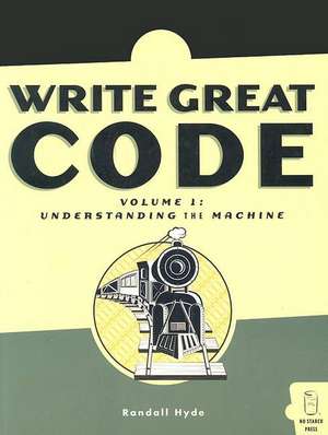 Write Great Code, Volume 1 de Randall Hyde