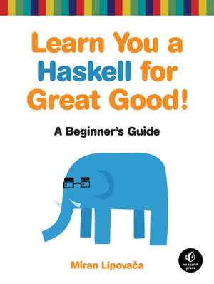 Learn You a Haskell for Great Good de Miran Lipovaca