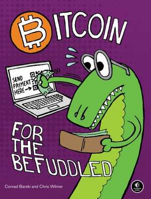 Bitcoin For The Befuddled de Conrad Barski