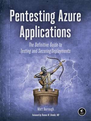 Pentesting Azure: The Definitive Guide to Testing and Securing Deployments de Matt Burrough