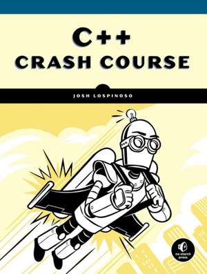 C++ Crash Course: A Fast-Paced Introduction de Joshua Alfred Lospinoso