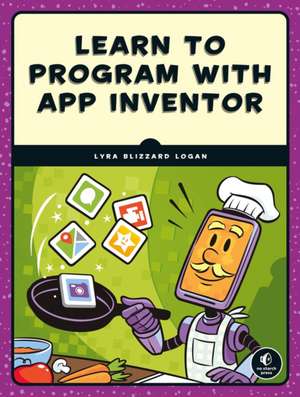 Learn to Program with App Inventor de Lyra Logan