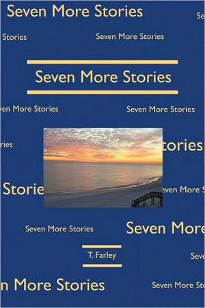 Seven More Stories de T. Farley