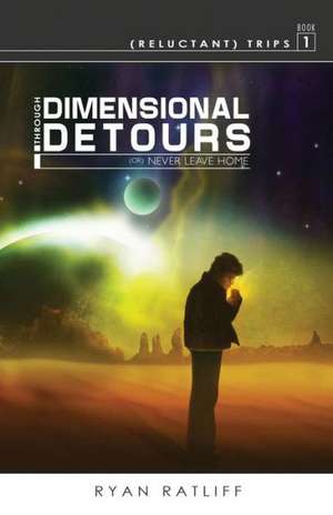 (Reluctant) Trips Book 1: Through Dimensional Detours de Ryan Ratliff