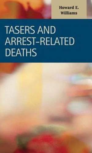 Tasers and Arrest-Related Deaths de Howard E. Williams