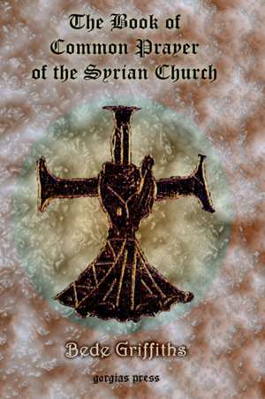 The Book of Common Prayer [Shhimo] of the Syrian Church: The Historia Monastica of Thomas Bishop of Marga (Volume 2) de B. Griffiths