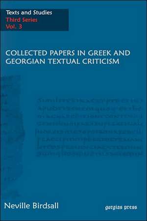 Collected Papers in Greek and Georgian Textual Criticism de Neville Birdsall