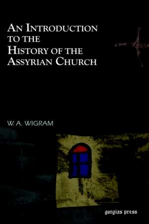 An Introduction to the History of the Assyrian Church de W. A. Wigram