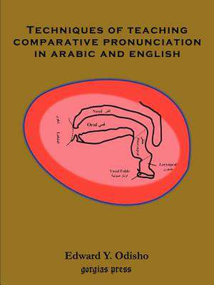 Techniques of Teaching Comparative Pronunciation in Arabic and English de E. Odisho