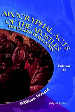 Apocryphal Acts of the Apostles (Volume 2) de W. Wright