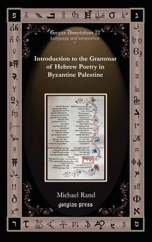 Introduction to the Grammar of Hebrew Poetry in Byzantine Palestine de Michael Rand