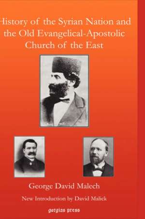 History of the Syrian Nation and the Old Evangelical-Apostolic Church of the East de George David Malech