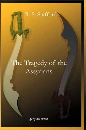 The Tragedy of the Assyrians de Ronald Sempill Stafford