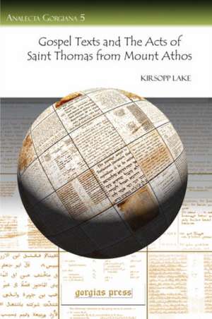 Gospel Texts and the Acts of Saint Thomas from Mount Athos de Kirsopp Lake