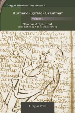 Aramaic (Syriac) Grammar (Volume 1) de Thomas Arayathinal