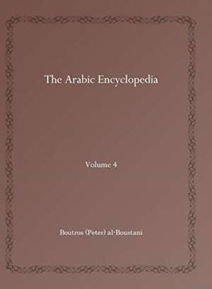 The Arabic Encyclopedia (Vol 4) de Boutros (Peter) al-Boustani