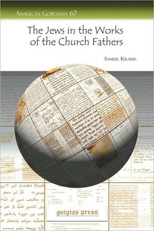 The Jews in the Works of the Church Fathers de Samuel Krauss