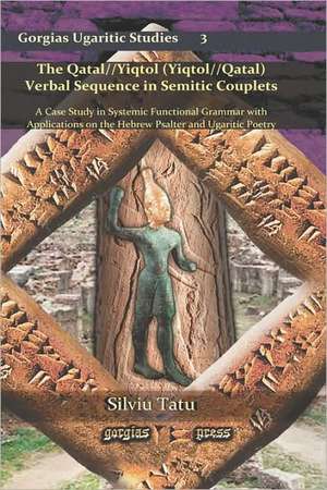 The Qatal//Yiqtol (Yiqtol//Qatal) Verbal Sequence in Semitic Couplets de Silviu Tatu