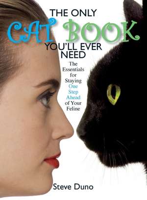 The Only Cat Book You'll Ever Need de Steve Duno