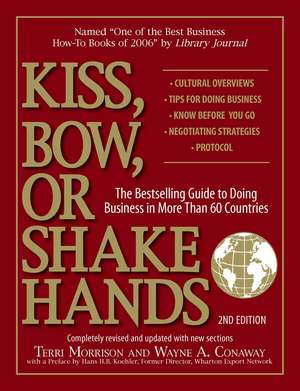 Kiss, Bow, or Shake Hands, 2nd Edition: The Bestselling Guide to Doing Business in More Than 60 Countries de Terri Morrison