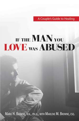 If the Man You Love Was Abused: A Couple's Guide to Healing de Marie H. Browne