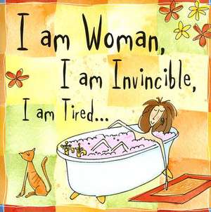 I Am Woman, I Am Invincible, I Am Tired... de Peter Pauper Press