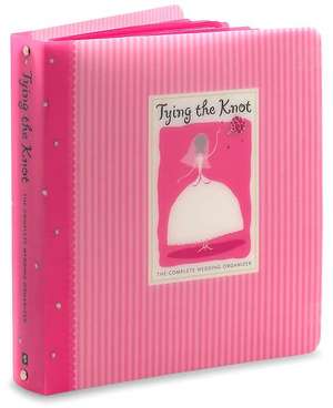 Tying the Knot: The Complete Wedding Organizer de Karen Berman