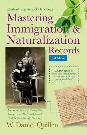 Mastering Immigration & Naturalization Records de W. Daniel Quillen