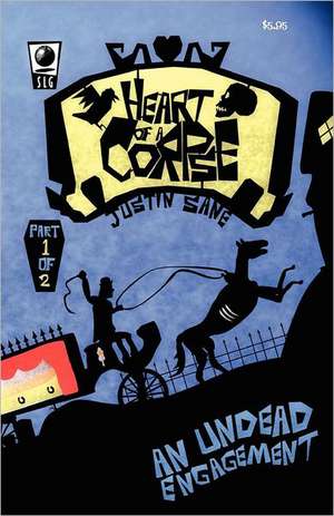 Heart of a Corpse; An Undead Engagement Part One de Justin Sane