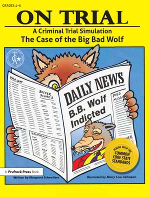 On Trial: A Criminal Trial Simulation (Grades 4-6) de Margaret Schweitzer