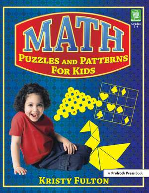 Math Puzzles and Patterns for Kids: Grades 2-4 de Kristy Fulton