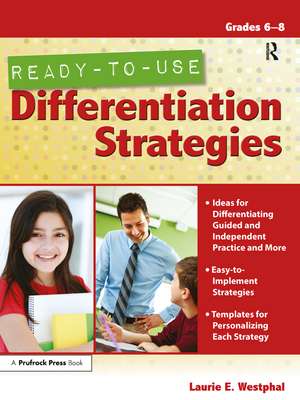 Ready-to-Use Differentiation Strategies: Grades 6-8 de Laurie E. Westphal