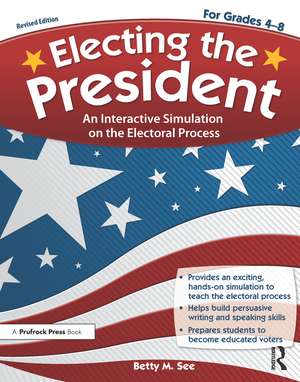 Electing the President: An Interactive Simulation on the Electoral Process (Rev. Ed., Grades 4-8) de Betty M. Sec