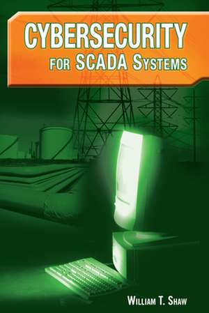 Cybersecurity for Scada Systems de William T. Shaw