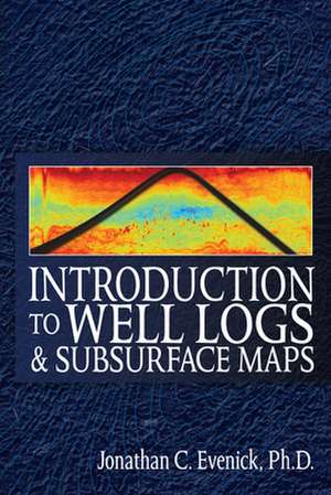 Introduction to Well Logs and Subsurface Maps de Jonathan Evenick