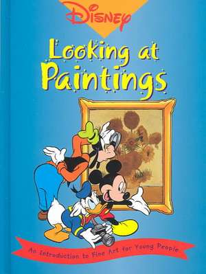 Disney- Looking at Paintings: An Introduction to Art for Young People de Erika Langmuir