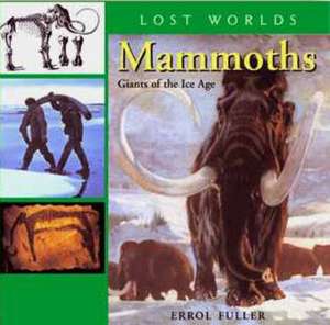 Mammoths: Giants of the Ice Age de Errol Fuller