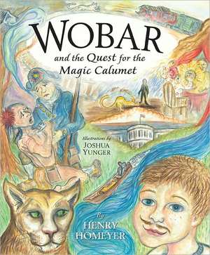 Wobar and the Quest for the Magic Calumet de Henry Homeyer