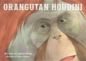 Orangutan Houdini de Laurel Neme